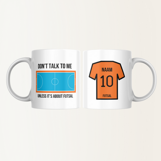 Mok met naam - Don't talk to me unless it's about futsal - Zaalvoebal - Futsal shirt - Holland - Nederland
